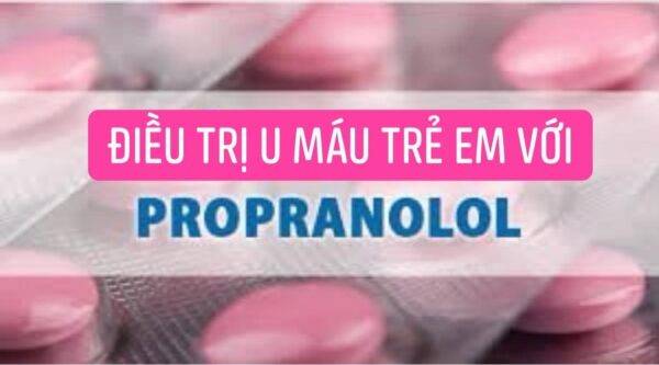 Thuốc uống propranolol trong điều trị u mạch máu trẻ em